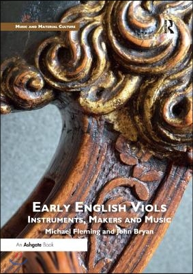 Early English Viols: Instruments, Makers and Music