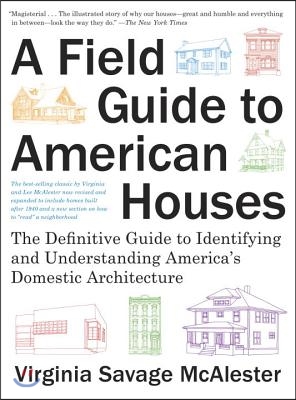 A Field Guide to American Houses (Revised): The Definitive Guide to Identifying and Understanding America&#39;s Domestic Architecture