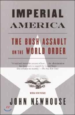 Imperial America: The Bush Assault on World Order