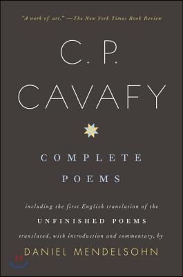 Complete Poems of C. P. Cavafy: Including the First English Translation of the Unfinished Poems