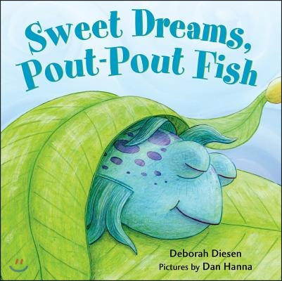 Sweet Dreams, Pout-Pout Fish