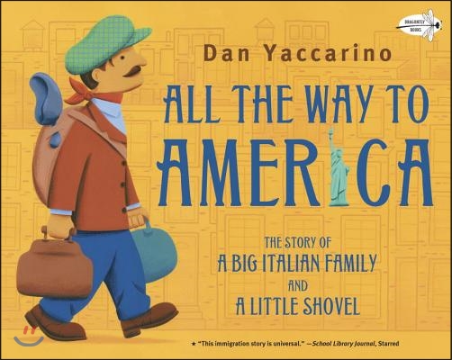 All the Way to America: The Story of a Big Italian Family and a Little Shovel