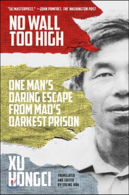 No Wall Too High: One Man's Daring Escape from Mao's Darkest Prison