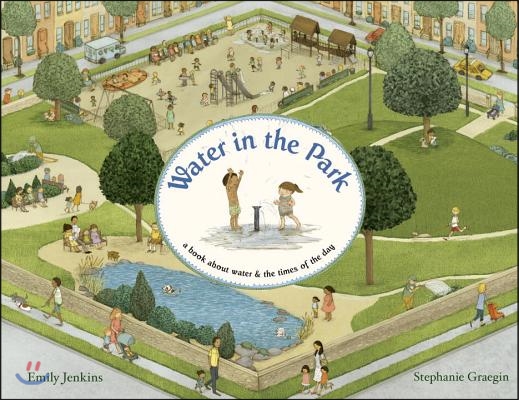 Water in the Park: A Book about Water &amp; the Times of the Day