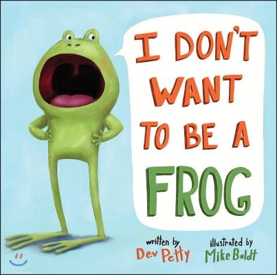 I Don&#39;t Want to Be a Frog