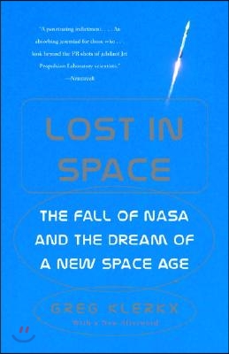 Lost in Space: The Fall of NASA and the Dream of a New Space Age (Paperback)