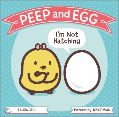 Peep and Egg: I&#39;m Not Hatching