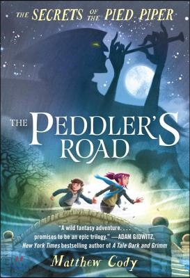 The Secrets of the Pied Piper 1: The Peddler&#39;s Road