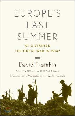 Europe&#39;s Last Summer: Who Started the Great War in 1914?