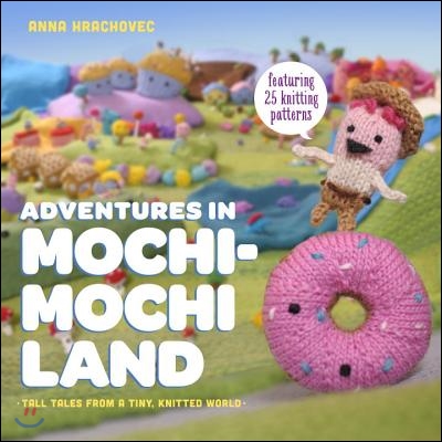 Adventures in Mochimochi Land