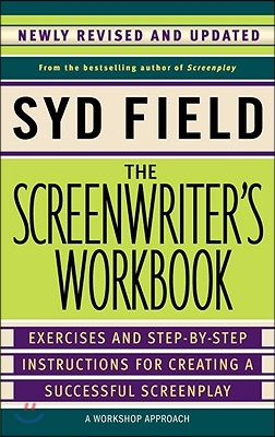 The Screenwriter&#39;s Workbook: Exercises and Step-By-Step Instructions for Creating a Successful Screenplay, Newly Revised and Updated