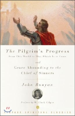 The Pilgrim&#39;s Progress and Grace Abounding to the Chief of Sinners