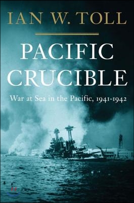 Pacific Crucible: War at Sea in the Pacific, 1941-1942