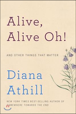 Alive, Alive Oh!: And Other Things That Matter