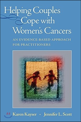 Helping Couples Cope with Women&#39;s Cancers: An Evidence-Based Approach for Practitioners