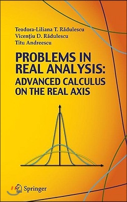 Problems in Real Analysis: Advanced Calculus on the Real Axis