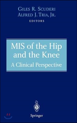 MIS of the Hip and the Knee: A Clinical Perspective