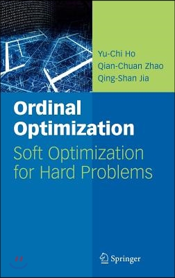 Ordinal Optimization: Soft Optimization for Hard Problems