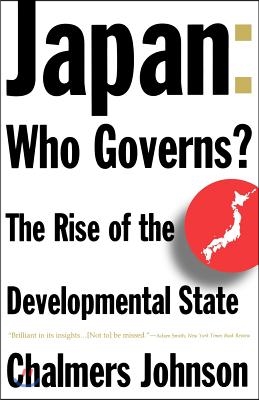 Japan: Who Governs?: The Rise of the Developmental State