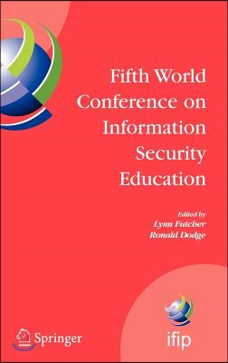 Fifth World Conference on Information Security Education: Proceedings of the Ifip Tc 11 Wg 11.8, Wise 5, 19 to 21 June 2007, United States Military Ac