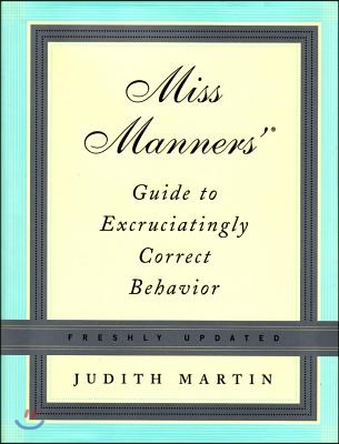 Miss Manners' Guide to Excruciatingly Correct Behavior