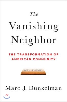 The Vanishing Neighbor: The Transformation of American Community