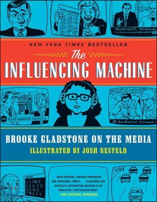 The Influencing Machine: Brooke Gladstone on the Media