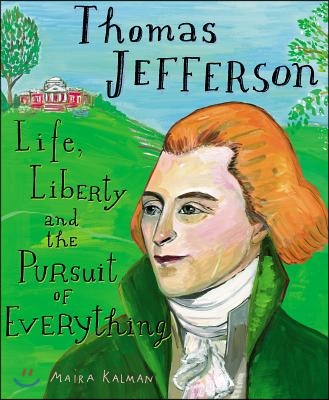 Thomas Jefferson: Life, Liberty and the Pursuit of Everything