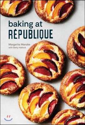 Baking at Republique: Masterful Techniques and Recipes