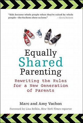 Equally Shared Parenting: Rewriting the Rules for a New Generation of Parents