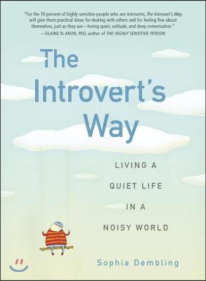 The Introvert&#39;s Way: Living a Quiet Life in a Noisy World