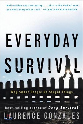 Everyday Survival: Why Smart People Do Stupid Things