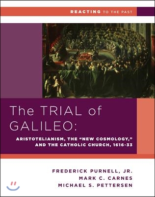 The Trial of Galileo: Aristotelianism, the New Cosmology, and the Catholic Church, 1616-1633