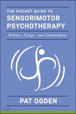 The Pocket Guide to Sensorimotor Psychotherapy in Context