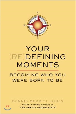 Your Redefining Moments: Your Redefining Moments: Becoming Who You Were Born to Be