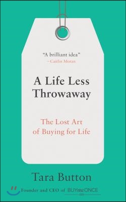 A Life Less Throwaway: The Lost Art of Buying for Life