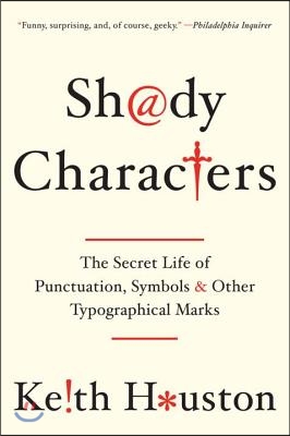 Shady Characters: The Secret Life of Punctuation, Symbols, and Other Typographical Marks