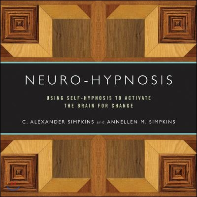 Neuro-Hypnosis: Using Self-Hypnosis to Activate the Brain for Change