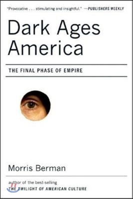 Dark Ages America: The Final Phase of Empire