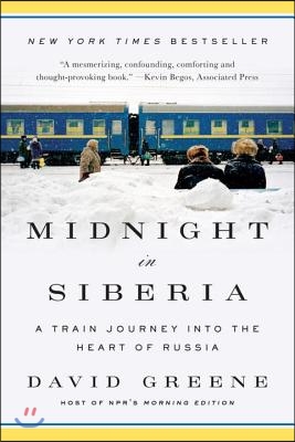 Midnight in Siberia: A Train Journey Into the Heart of Russia