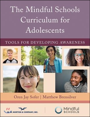 The Mindful Schools Curriculum for Adolescents: Tools for Developing Awareness