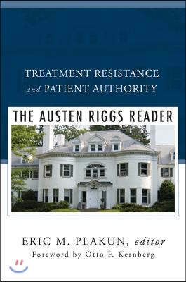 Treatment Resistance and Patient Authority: The Austen Riggs Reader