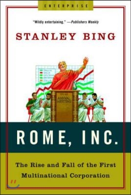 Rome, Inc.: The Rise and Fall of the First Multinational Corporation