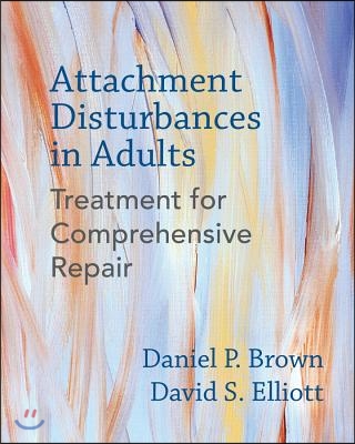 Attachment Disturbances in Adults: Treatment for Comprehensive Repair