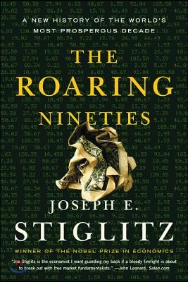 The Roaring Nineties: A New History of the World's Most Prosperous Decade