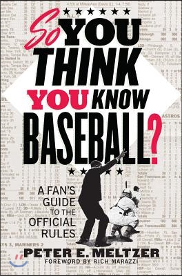 So You Think You Know Baseball?: A Fan&#39;s Guide to the Official Rules