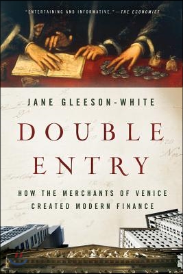 Double Entry: How the Merchants of Venice Created Modern Finance