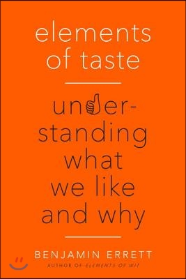 Elements of Taste: Understanding What We Like and Why