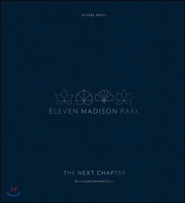 Eleven Madison Park: The Next Chapter, Revised and Unlimited Edition: [A Cookbook]