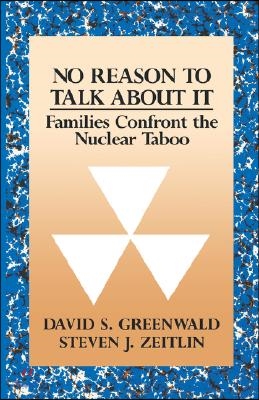 No Reason to Talk about It: Families Confront the Nuclear Taboo